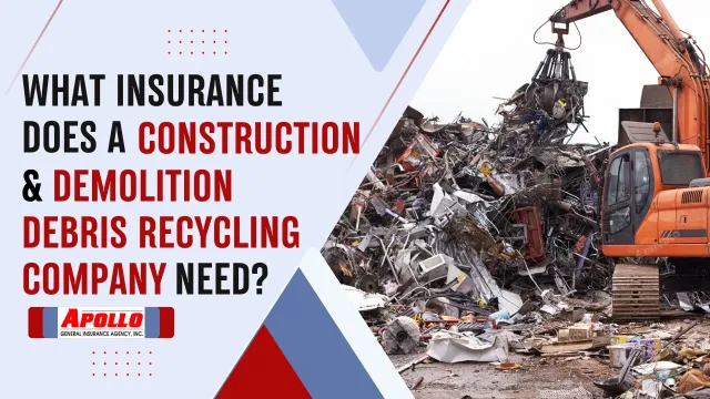 What Insurance Does a Construction & Demolition Debris Recycling Company Need?